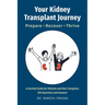 Your Kidney Transplant Journey: Prepare, Recover, Thrive
