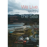 We Live with the Sea: Ecologizing Safety in Post-Tsunami Japan