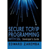 Secure TCP/IP Programming with SSL: Developer's Guide