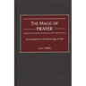 The Magic of Prayer: An Introduction to the Psychology of Faith