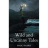 Wild and Uncanny Tales