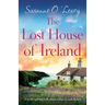 The Lost House of Ireland: A totally uplifting Irish romance about second chances