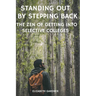 Standing Out By Stepping Back The Zen of Getting Into Selective Colleges