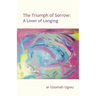 The Triumph of Sorrow: A Lover of Longing