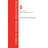 CFR 5, Parts 1 to 699, Administrative Personnel, January 01, 2017 (Volume 1 of 3)