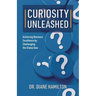 Curiosity Unleashed: Achieving Business Excellence by Challenging the Status Quo