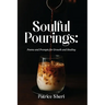 Soulful Pourings: Poems and Prompts for Growth and Healing
