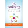 Be Amazing: Tools for Living INspired