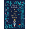 I Love You Just the Same: A Spellbinding Illustrated Gift Book for Ages 3-7 by Keira Knightley