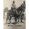 Henry Harris 1865 * 1937: Legendary Black Vaquero