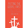 Putting the Gospel First - A Bible Study of the Book of Romans
