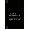 Euskadi Ta Askatasuna: A Case Study on Terrorist Dynamics and the Fight to Survive