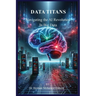 Data Titans: Navigating the AI Revolution in Big Data