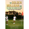 The Golden Mulligan and the Stroke That Changed the Game: The Front Nine: Where Life and Lessons Meet