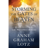 Storming the Gates of Heaven: Prayer That Claims the Promises of God