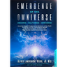 Emergence of the Omniverse: Universe - Multiverse - Omniverse