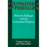 Fountainhead of Federalism: Heinrich Bullinger and the Covenantal Tradition