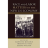 Race and Labor Matters in the New U.S. Economy