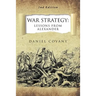 War Strategy: Lessons From Alexander 2nd Edition