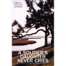 A Soldier's Daughter Never Cries