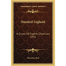 Haunted England: A Survey Of English Ghost Lore 1941