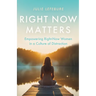 Right Now Matters: Empowering Right-Now Women in a Culture of Distraction