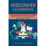 Accelerated Learning: Increase Reading Speed With Accelerated Learning Techniques (Productivity and Use Your Acquired Skills to Make a Passive Income!