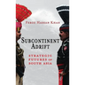 Subcontinent Adrift: Strategic Futures of South Asia