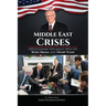 Middle East Crises: Expeditionary Diplomacy with the Bush, Obama, and Trump Teams