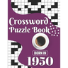 Crossword Puzzle Book: Born In 1950: Challenging 80 Large Print Crossword Puzzles Book With Solutions For Adults Men Women & All Others Puzzl