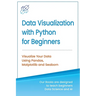 Data Visualization with Python for Beginners: Visualize Your Data using Pandas, Matplotlib and Seaborn
