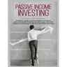 Passive Income Investing: A beginner's Guide on Financial Freedom with Secrets, Ideas and Blueprint. Investing and Make Money Online with Blogging, Dr