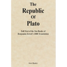 The Republic of Plato: Full Text of the Ten Books of Benjamin Jowett's 1888 Translation