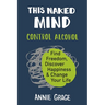 This Naked Mind: Control Alcohol, Find Freedom, Discover Happiness & Change Your Life