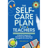 The Self-Care Plan for Teachers