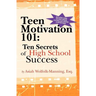 Teen Motivation 101: Ten Secrets of High School Success