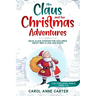 Mrs Claus and her Christmas Adventures: Read Aloud Stories for Children about Mrs Claus and Santa, 3 in 1 kids story (ages 4-8)