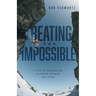 Beating the Impossible: A Life of Comebacks, Extreme Sports and PTSD