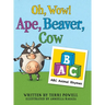 Oh, Wow! Ape, Beaver, Cow: ABC Animal Rhymes