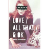 Love / All That / & OK