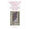 Looking at Medieval Books: Learning to See
