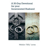 A 30-Day Devotional for your Incarcerated Husband