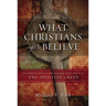 What Christians Ought to Believe: An Introduction to Christian Doctrine Through the Apostles' Creed