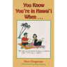 You Know You're in Hawai'i When--