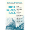 Three Roads Back: How Emerson, Thoreau, and William James Responded to the Greatest Losses of Their Lives