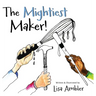 The Mightiest Maker