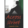 Across The Street: A gripping novel about the limits of love between twin sisters, and the family conflicts that result when one agrees t