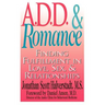 A.D.D. & Romance: Finding Fulfillment in Love, Sex, & Relationships