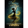 Dancing in the Light: A Guide to Awakening
