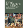 From Knowledge to Wisdom: A Revolution for Science and the Humanities